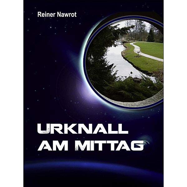 Urknall am Mittag, reiner nawrot