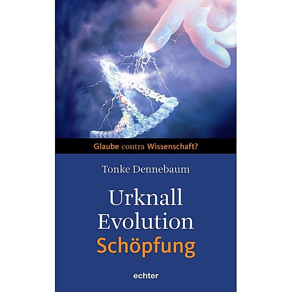 Urknall, Evolution - Schöpfung, Tonke Dennebaum