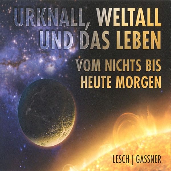 Urknall, Weltall und das Leben, Harald Lesch, Josef M. Gassner