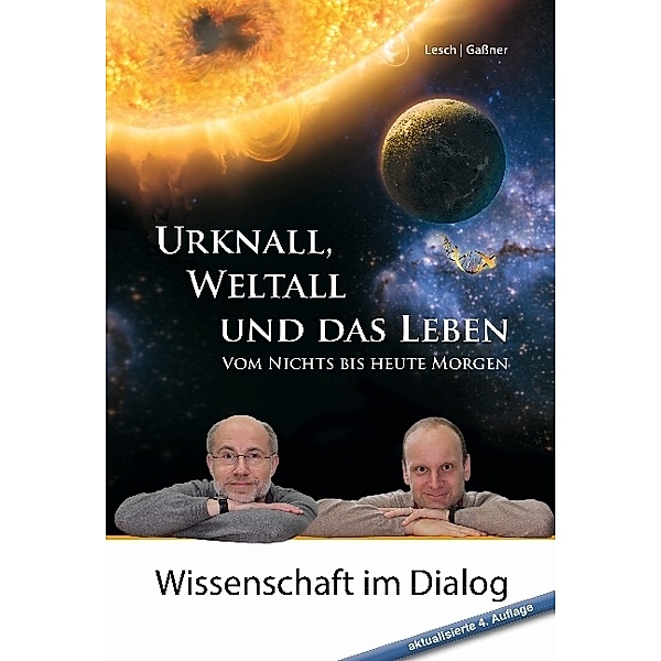 Urknall, Weltall und das Leben: 4. erweiterte Auflage, Harald Lesch, Josef M. Gaßner