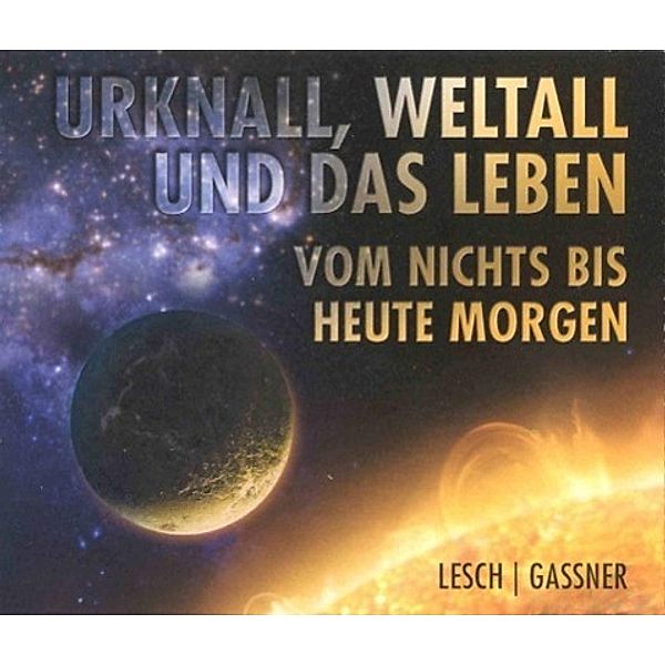 Urknall, Weltall und das Leben, Audio-CDs, Harald Lesch, Josef Gaßner