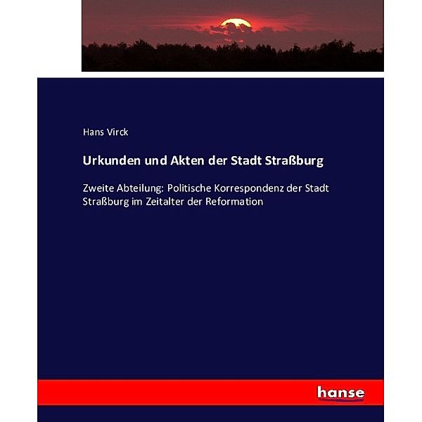 Urkunden und Akten der Stadt Straßburg, Hans Virck