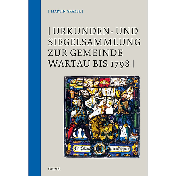 Urkunden- und Siegelsammlung zur Gemeinde Wartau bis 1798, Martin Graber