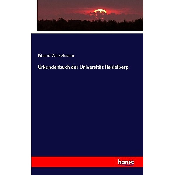 Urkundenbuch der Universität Heidelberg, Eduard Winkelmann