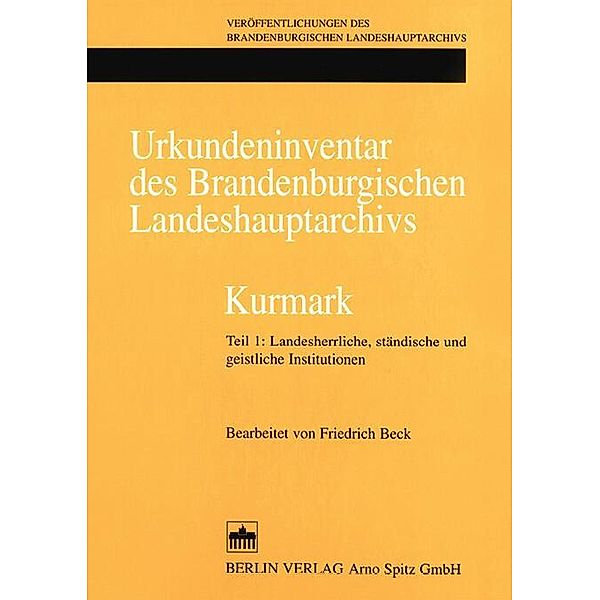 Urkundeninventar des Brandenburgischen Landeshauptarchivs - Kurmark, Friedrich Beck