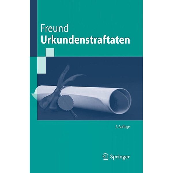 Urkundenstraftaten / Springer-Lehrbuch, Georg Freund