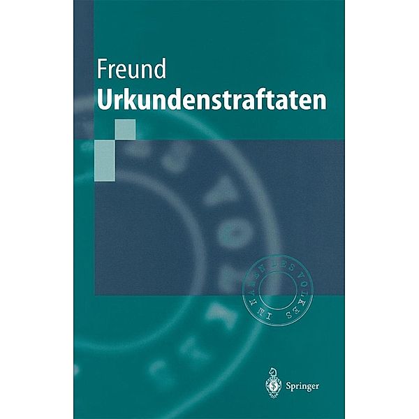 Urkundenstraftaten / Springer-Lehrbuch, Georg Freund