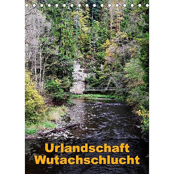 Urlandschaft Wutachschlucht (Tischkalender 2023 DIN A5 hoch), Simone Hug