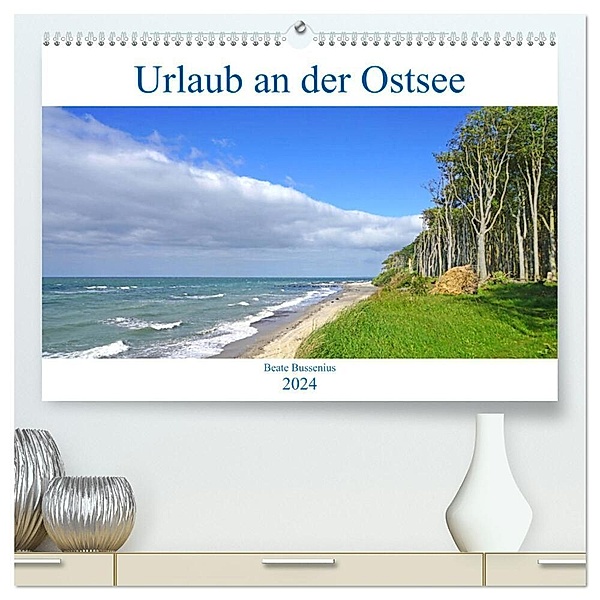 Urlaub an der Ostsee (hochwertiger Premium Wandkalender 2024 DIN A2 quer), Kunstdruck in Hochglanz, Beate Bussenius