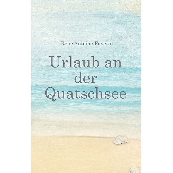 Urlaub an der Quatschsee, René Antoine Fayette