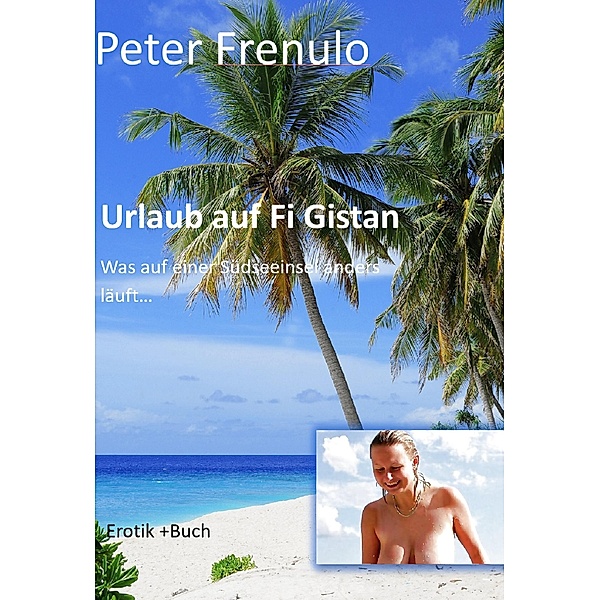Urlaub auf Fi Gistan, Peter Frenulo