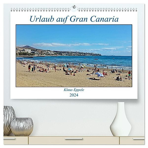 Urlaub auf Gran Canaria (hochwertiger Premium Wandkalender 2024 DIN A2 quer), Kunstdruck in Hochglanz, Klaus Eppele