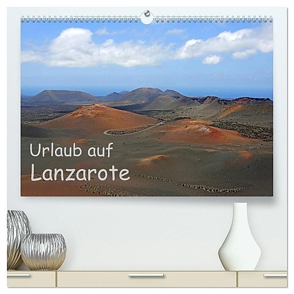 Urlaub auf Lanzarote (hochwertiger Premium Wandkalender 2024 DIN A2 quer), Kunstdruck in Hochglanz, Klaus Eppele