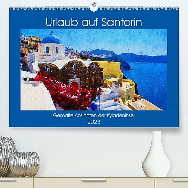 Urlaub auf Santorin - Gemalte Ansichten der Kykladeninsel (Premium, hochwertiger DIN A2 Wandkalender 2023, Kunstdruck in, Anja Frost