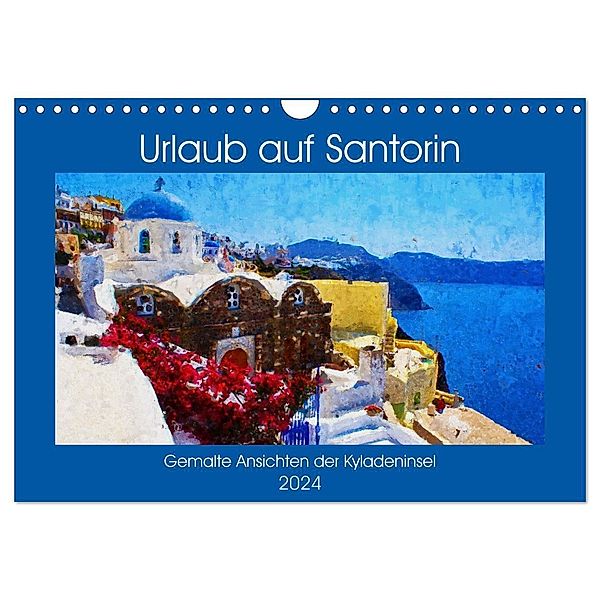 Urlaub auf Santorin - Gemalte Ansichten der Kykladeninsel (Wandkalender 2024 DIN A4 quer), CALVENDO Monatskalender, Anja Frost