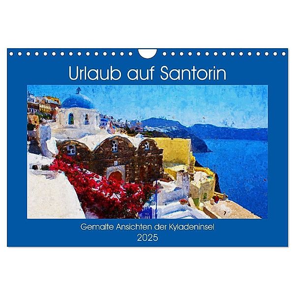 Urlaub auf Santorin - Gemalte Ansichten der Kykladeninsel (Wandkalender 2025 DIN A4 quer), CALVENDO Monatskalender, Calvendo, Anja Frost