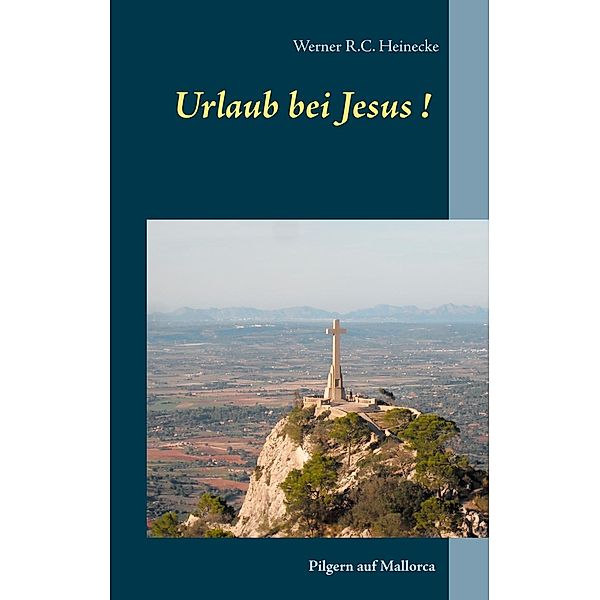 Urlaub bei Jesus!, Werner R. C. Heinecke