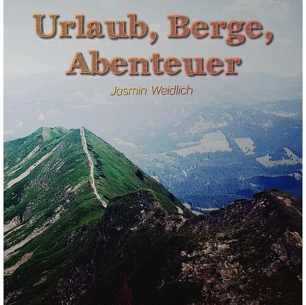 Urlaub, Berge, Abenteuer, Jasmin Weidlich