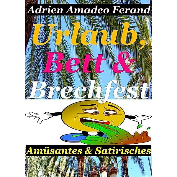 Urlaub, Bett & Brechfest, Adrien Amadeo Ferand