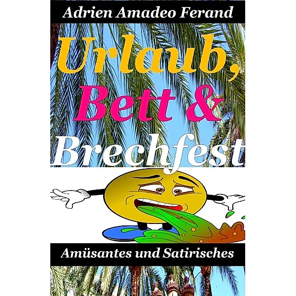 Urlaub, Bett und Brechfest, Adrien Amadeo Ferand