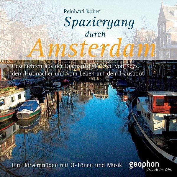 Urlaub im Ohr - Spaziergang durch Amsterdam, Reinhard Kober