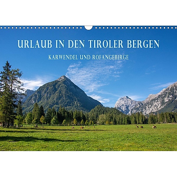 Urlaub in den Tiroler Bergen - Karwendel und Rofangebirge (Wandkalender 2020 DIN A3 quer), Stefanie / Kellmann, Philipp Kellmann