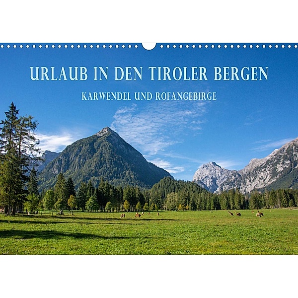 Urlaub in den Tiroler Bergen -  Karwendel und Rofangebirge (Wandkalender 2023 DIN A3 quer), Stefanie und Philipp Kellmann