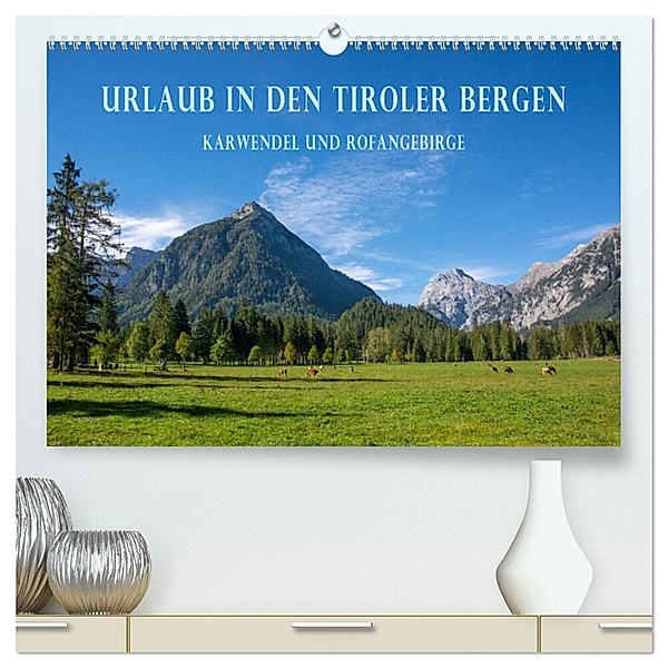 Urlaub in den Tiroler Bergen - Karwendel und Rofangebirge (hochwertiger Premium Wandkalender 2024 DIN A2 quer), Kunstdruck in Hochglanz, Stefanie und Philipp Kellmann