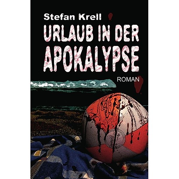 Urlaub in der Apokalypse, Stefan Krell