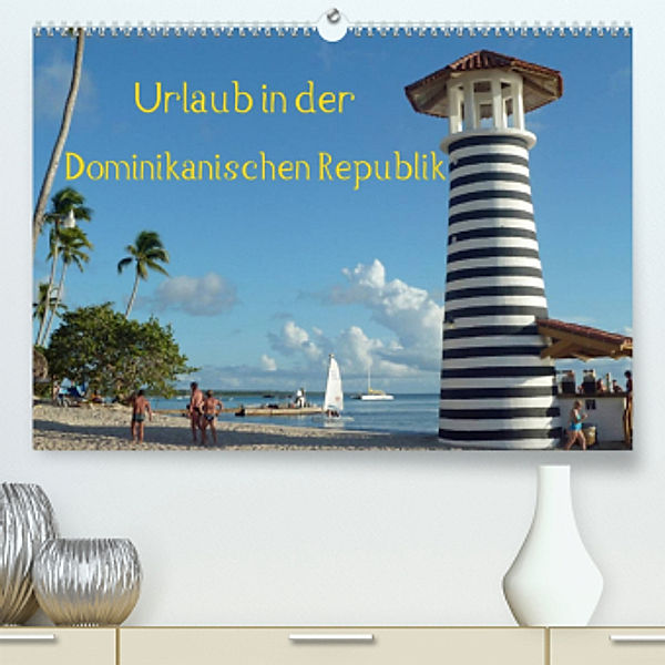Urlaub in der Dominikanischen Republik (Premium, hochwertiger DIN A2 Wandkalender 2022, Kunstdruck in Hochglanz), Hoschie-Media