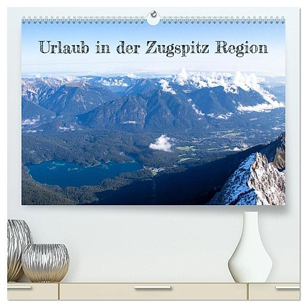 Urlaub in der Zugspitz Region (hochwertiger Premium Wandkalender 2024 DIN A2 quer), Kunstdruck in Hochglanz, Denise Graupner