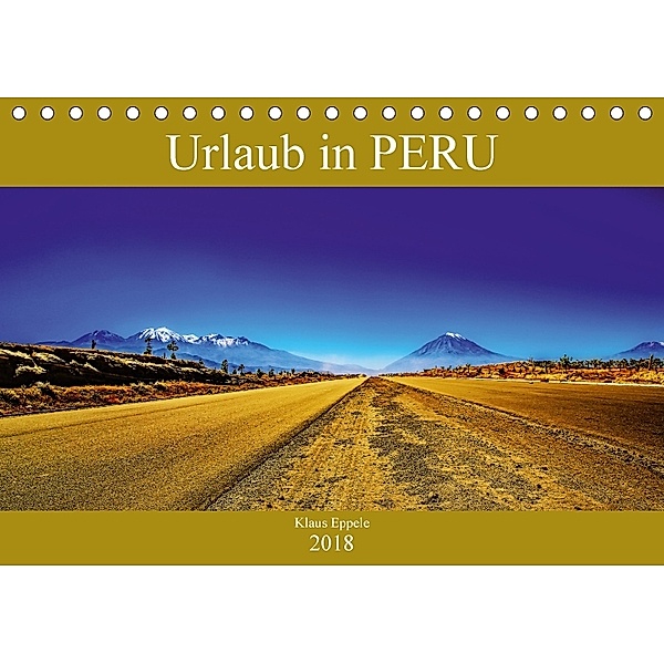 Urlaub in Peru (Tischkalender 2018 DIN A5 quer), Klaus Eppele