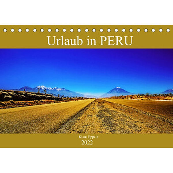 Urlaub in Peru (Tischkalender 2022 DIN A5 quer), Klaus Eppele