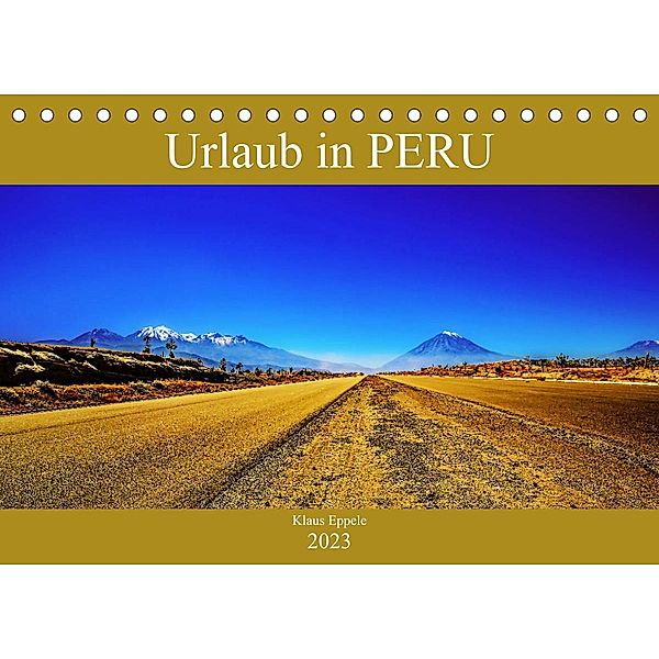 Urlaub in Peru (Tischkalender 2023 DIN A5 quer), Klaus Eppele