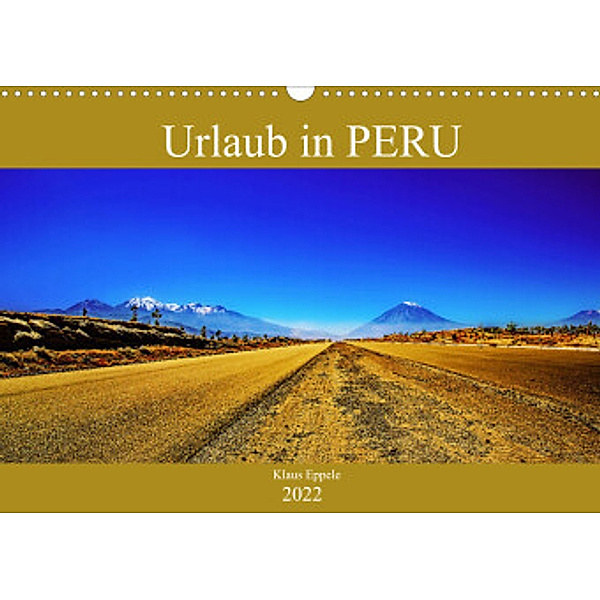 Urlaub in Peru (Wandkalender 2022 DIN A3 quer), Klaus Eppele