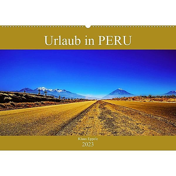 Urlaub in Peru (Wandkalender 2023 DIN A2 quer), Klaus Eppele