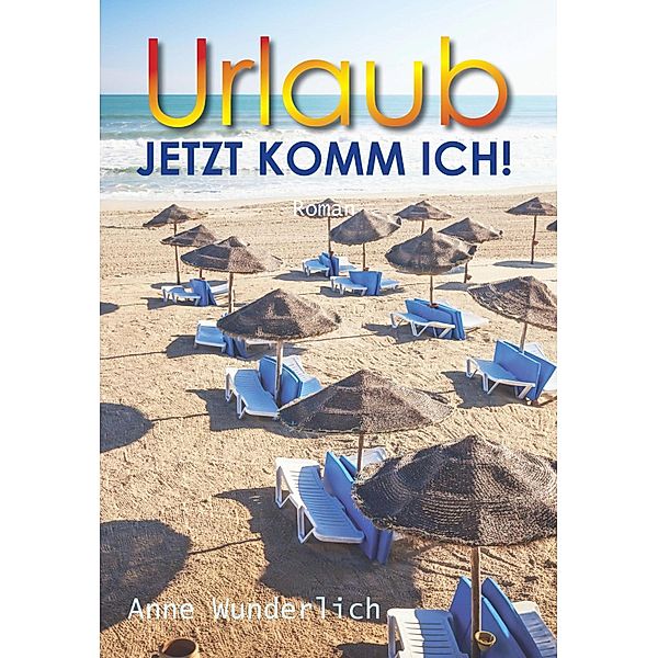 Urlaub - jetzt komm ich!, Anne Wunderlich