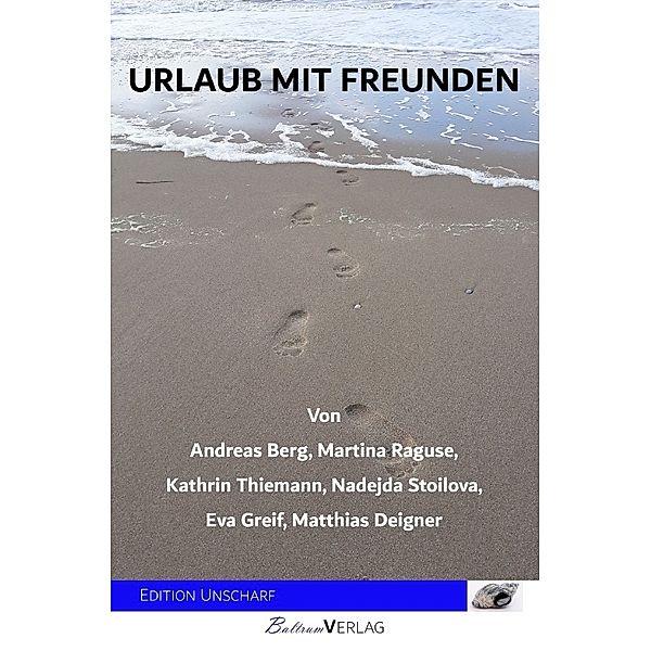 Urlaub mit Freunden, Eva Greif, Nadejda Stoilova, Kathrin Thiemann, Martina Raguse, Andreas Berg