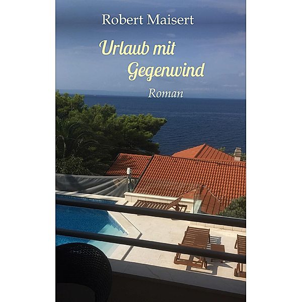 Urlaub mit Gegenwind, Robert Maisert