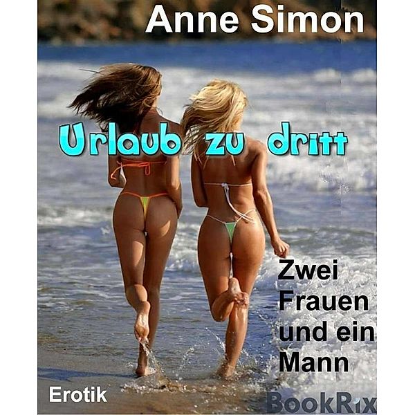 Urlaub zu dritt / Best of Erotik Bd.59, Anne Simon