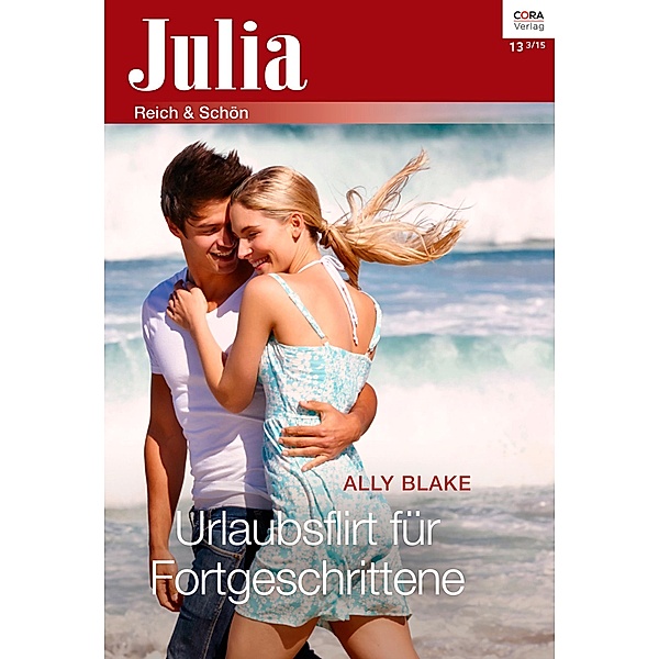 Urlaubsflirt für Fortgeschrittene / Julia (Cora Ebook) Bd.0013, Ally Blake