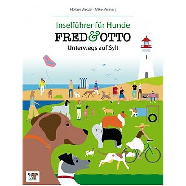 Urlaubsführer für Hunde / FRED & OTTO, Unterwegs auf Sylt, Holger Wetzel, Mike Meinert