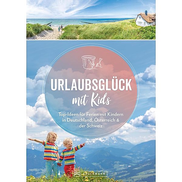 Urlaubsglück mit Kids, Michael Pröttel, Britta Mentzel, Wolfgang Benicke, Ortrun Egelkraut