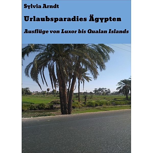 Urlaubsparadies Ägypten / Urlaubsparadies Bd.1, Sylvia Arndt