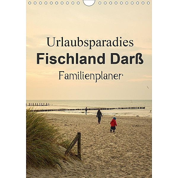 Urlaubsparadies Fischland Darß - Familienplaner (Wandkalender 2021 DIN A4 hoch), Andrea Potratz
