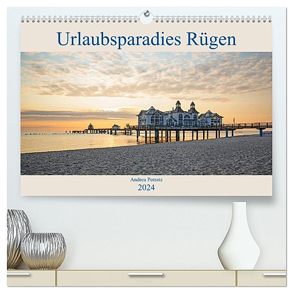 Urlaubsparadies Rügen (hochwertiger Premium Wandkalender 2024 DIN A2 quer), Kunstdruck in Hochglanz, Andrea Potratz
