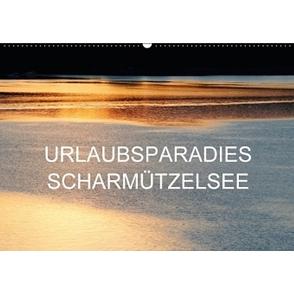 Urlaubsparadies Scharmützelsee (Wandkalender 2016 DIN A2 quer), Anette Jäger