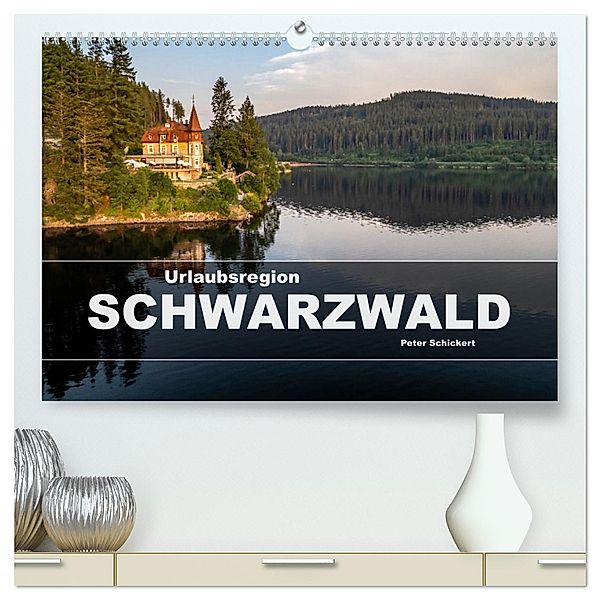 Urlaubsregion Schwarzwald (hochwertiger Premium Wandkalender 2025 DIN A2 quer), Kunstdruck in Hochglanz, Calvendo, Peter Schickert