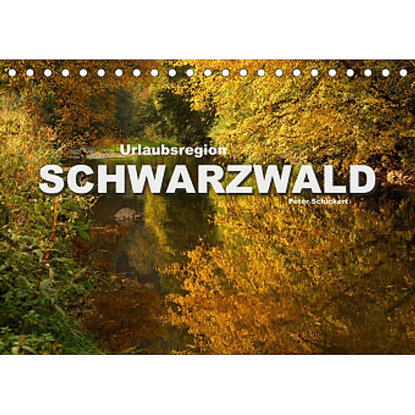 Urlaubsregion Schwarzwald (Tischkalender 2022 DIN A5 quer), Peter Schickert