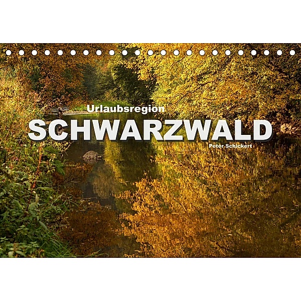 Urlaubsregion Schwarzwald (Tischkalender 2023 DIN A5 quer), Peter Schickert